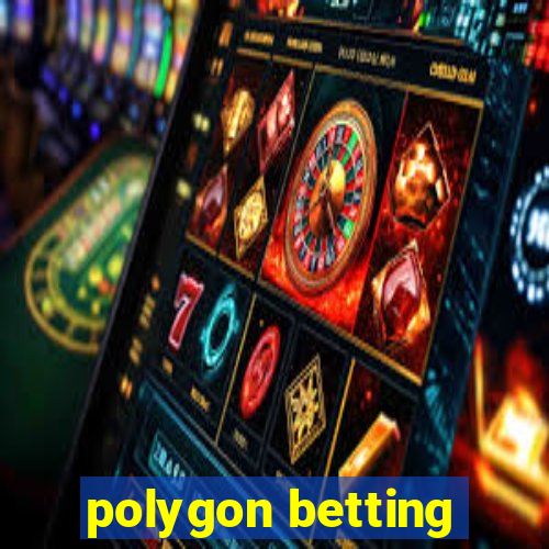 polygon betting